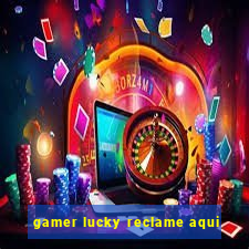 gamer lucky reclame aqui